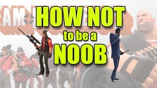 How Not To be a NOOB - Team Fortress 2 | rhinoCRUNCH