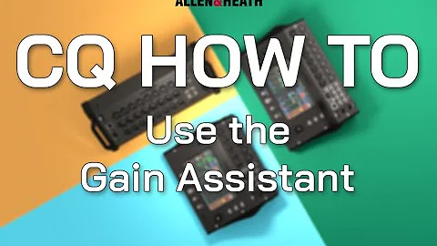 CQ How To - Use the Gain Assistant