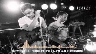 New Order - True Faith ( A i m a r c Remix )