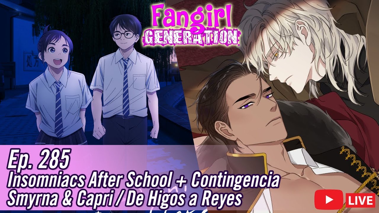 Fangirl Live Ep. 285: Insomniacs After School + Smyrna & Capri (De