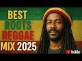BEST ROOTS REGGAE MIX 2025 DJ KIZZ 254 BEST ROOTS REGGAE MIX 2025 DJ KIZZ 254