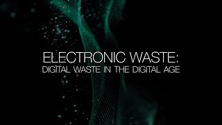 Electronic Waste: Digital Waste in the Digital Age