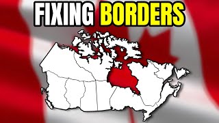Fixing The Province Borders of Canada