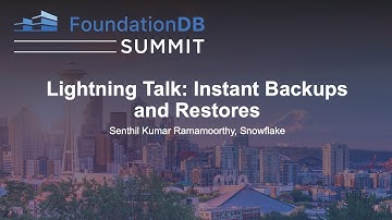 Lightning Talk: Instant Backups and Restores - Senthil Kumar Ramamoorthy, Snowflake