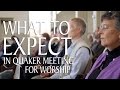 What to Expect in Quaker Meeting for Worship