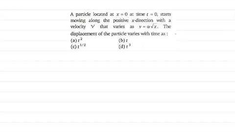 A particle located at x=0 at time t=0, starts moving along positive.....