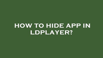 How to hide app in ldplayer?