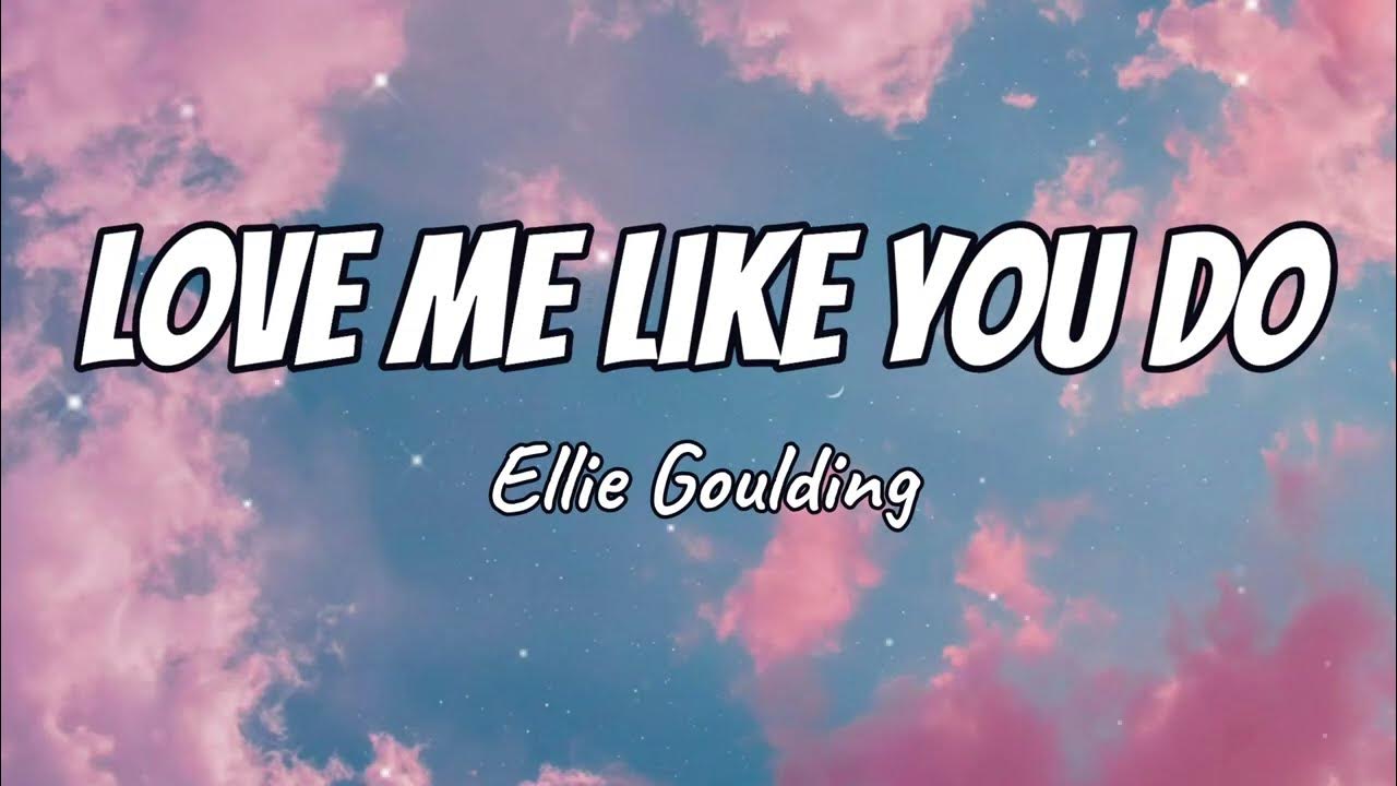 Ellie Goulding - Love Me Like You Do (Lyrics) Ellie Goulding - Love Me Like You Do (Lyrics)