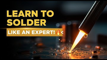 Soldering Basics Learn to Solder Like an Expert,