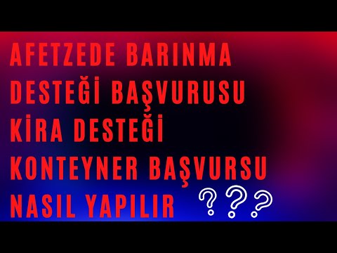 Afetzede Barınma Desteği Başvurusu (Konteyner Veya Kira Desteği Başvurusu)