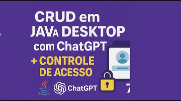 Controle de acesso - CRUD em Java Desktop com ChatGPT #7 | Aprenda Passo a Passo