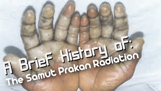 A Brief History of: The Samut Prakan Radiation Accident (Short Documentary)