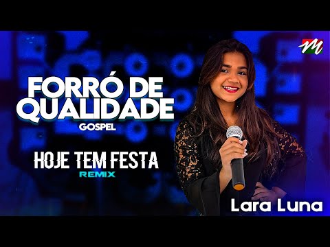 FORRÓ DE QUALIDADE GOSPEL - Hoje tem festa / Remix @LaercioMisterProduções Feat:@laralunaofc_