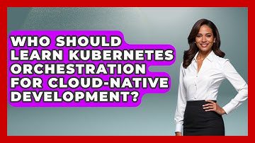 Who Should Learn Kubernetes Orchestration for Cloud-Native Development? | Cloud Stack Studio News