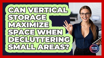 Can Vertical Storage Maximize Space When Decluttering Small Areas? - Get Rid Of Guide