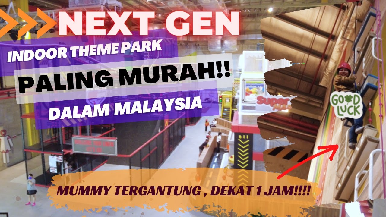 Next Gen | One Utama | Paling Murah | Paling Besar | Indoor Theme Park