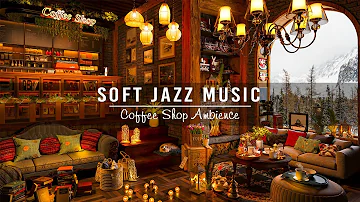 Jazz Relaxing Music for Stress Relief ☕ Soft Jazz Instrumental Music at Cozy Coffee Shop Ambience