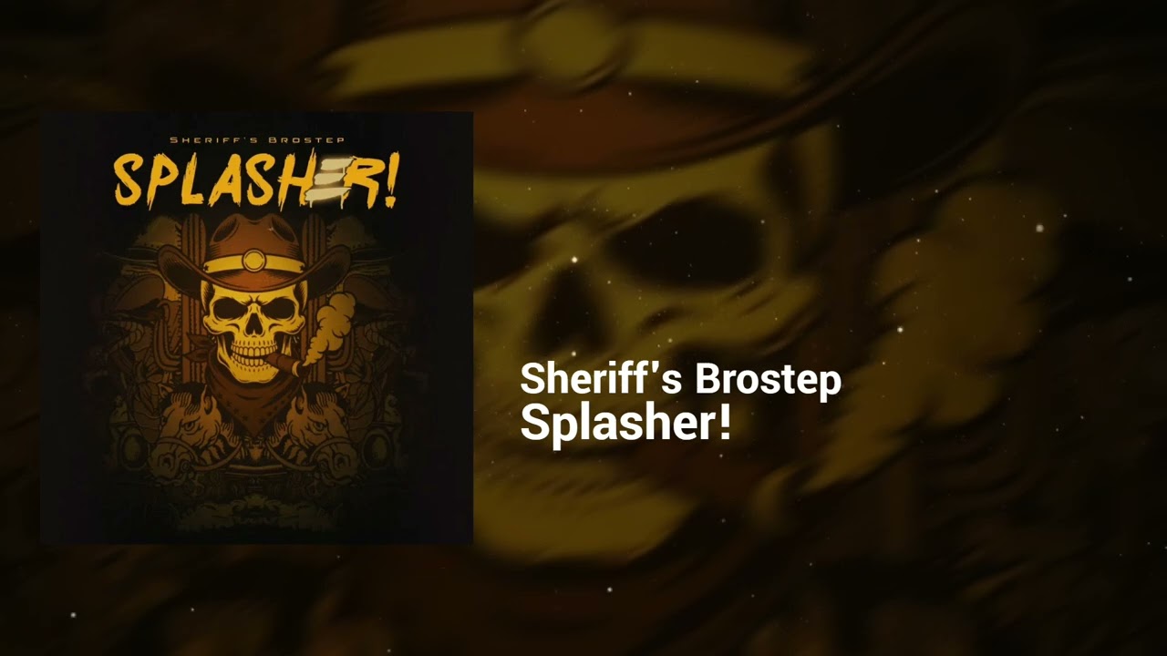 Splasher! - Sheriff's Brostep | Angry, Restless | Dubstep, Progressive Country