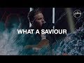 What a saviour  hillsong worship