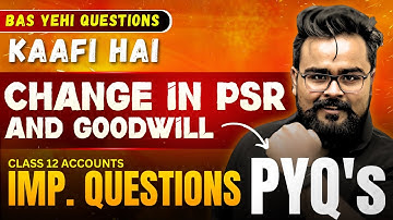 Change in Profit Sharing Ratio | Goodwill | PYQ