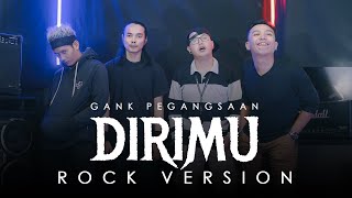 Gank Pegangsaan - Dirimu [Rock Version by DCMD]