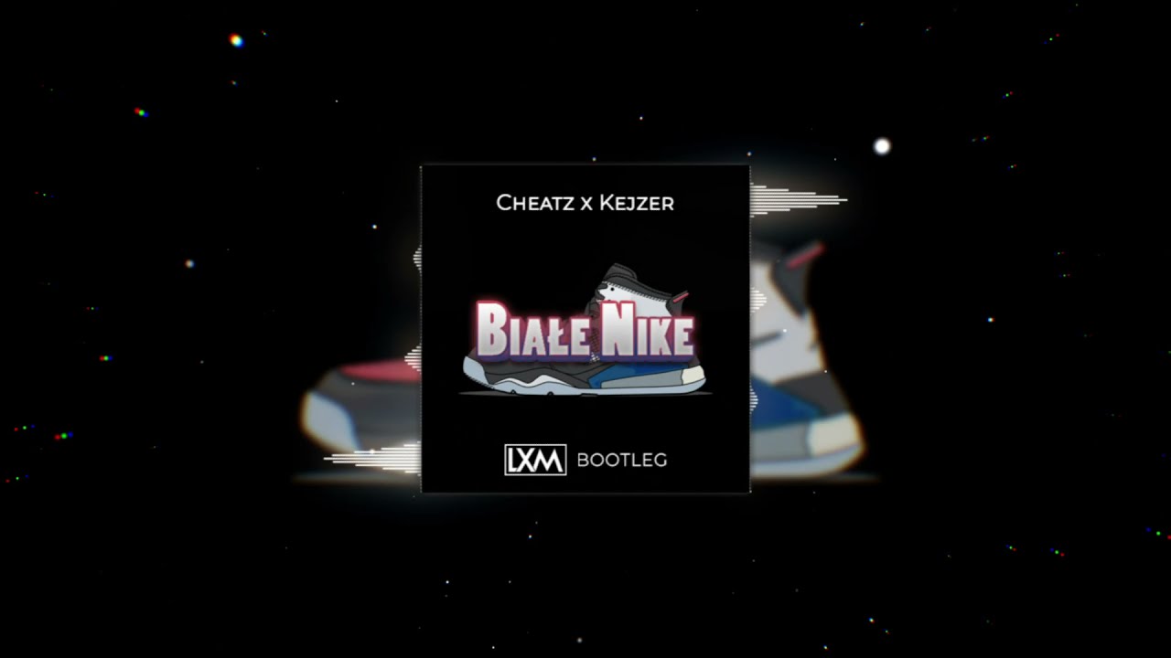 Cheatz x Kejzer - Biale Nike V2 (LXM Bootleg) - YouTube