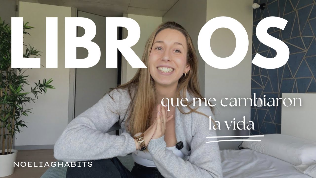 5 libros que me cambiaron la vida (y cómo los aplico cada día) - YouTube