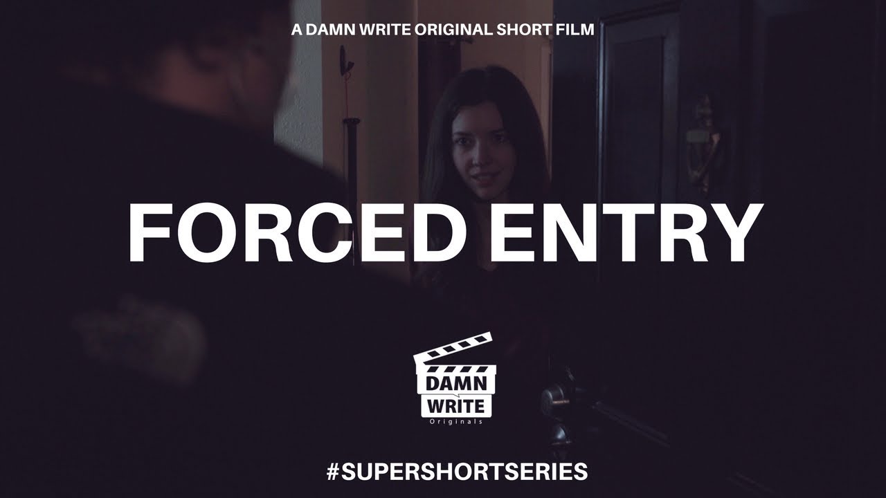 FORCED ENTRY | A DAMN WRITE ORIGINAL SHORT FILM #SUPERSHORTSERIES