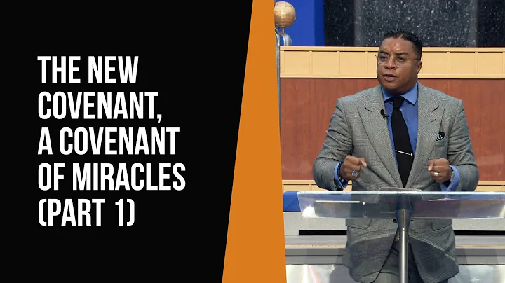 The New Covenant, A Covenant of Miracles (Part 1)