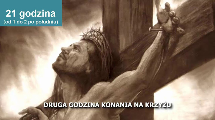 Godziny Męki Pańskiej (21 godzina, druga godzina konania na Krzyżu)