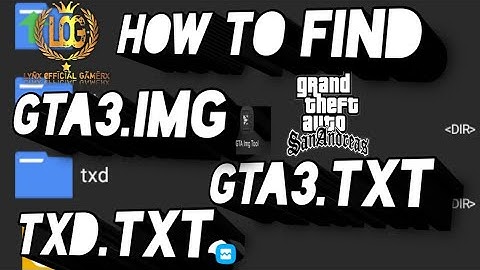 HOW TO FIND [gta3.img, txd.txt and gta3 txt] with full tutorial 🏆