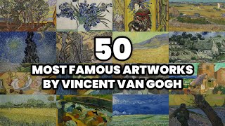 The 50 Most FAMOUS ARTWORKS of VINCENT VAN GOGH (2025)