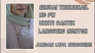 UKHTI CANTIK VIRAL LINK NO PW SESUAI THUMBNAIL