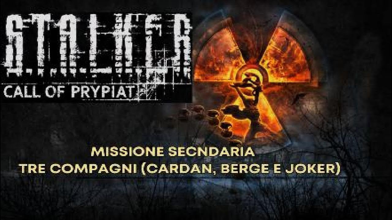 S.T.A.L.K.E.R.: Call of Prypiat - Missione secndaria: Tre compagni.  (Trovare Berge e Joker)
