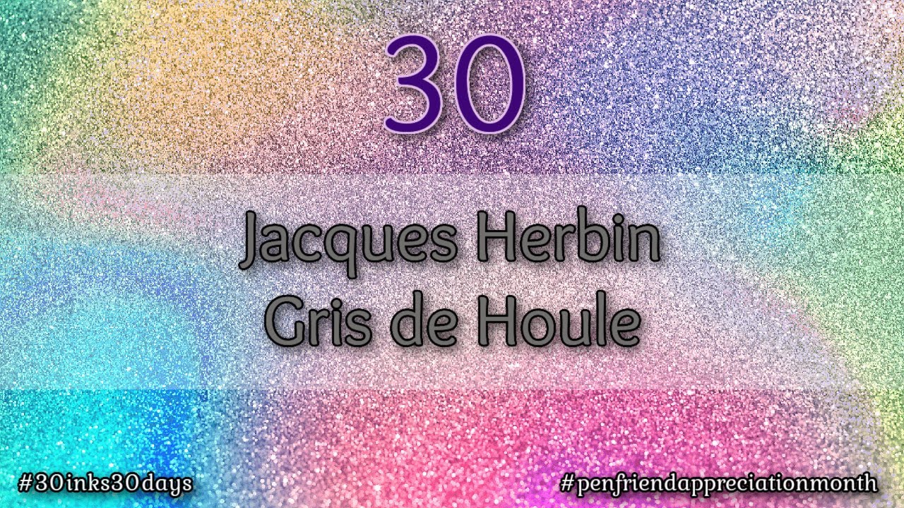 #30Inks30Days June 2022 // Day 30 - Jacques Herbin Gris de Houle