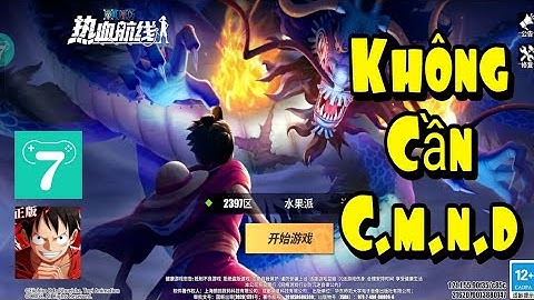 Test lại đăng nhập One Piece Fighting Path không cần C.M.N.D bằng Xiao 7