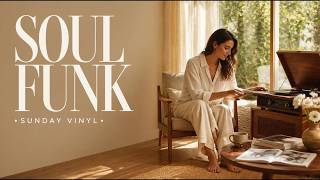 Sunday Vinyl Soul Funk | Warm Sounds for a Lazy Weekend