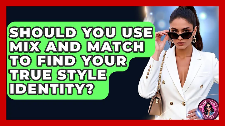 Should You Use Mix And Match To Find Your True Style Identity? - Glam Girl's Closet