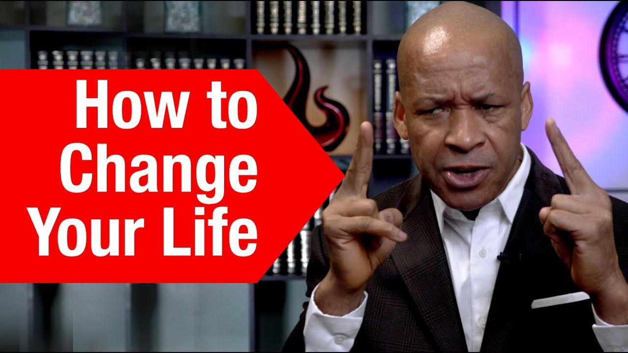 How to Change Your Life Completely - Your Life Will Never Be The Same