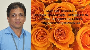 U.Q.-48-49 IGroup B&C GYMAT301 S3 Module1FOURIER TRANSFORM | MODULE 5 MAT102| 2024 SCHEME| BTECH KTU