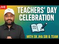 Teachers’ Day Celebration 2025 🎉 | Live with SK Jha Sir & Team | Special Tribute 👨🏫”
