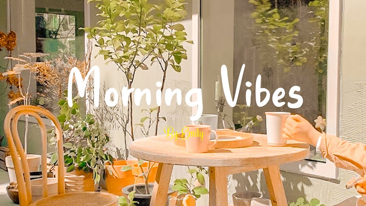 [Playlist] A playlist to sing in the morning 💿 Morning vibes playlist ~ Good vibes only