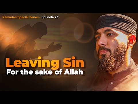 Leaving sin for the sake of Allah | Episode 23 | Special Ramadan Series