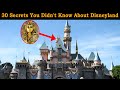 30 facts about Disneyland that will surprise you