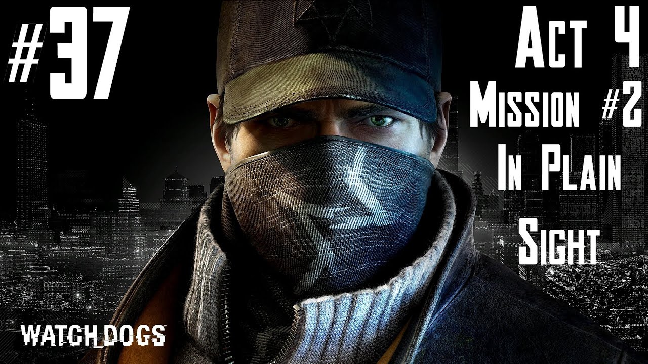 Watch Dogs - Walkthrough - Part 37 - Act 4 - Mission #2 - In Plain Sight | CenterStrain01