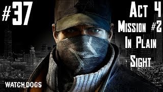 Watch Dogs - Walkthrough - Part 37 - Act 4 - Mission #2 - In Plain Sight | CenterStrain01