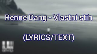 Renne Dang - Vlastní stín (LYRICS/TEXT)