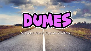 Wawes feat. Guyon Waton - Dumes | Lirik Lagu koyo lagi wingi awak dewe