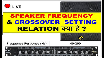 Speaker frequency & crossover setting Relation kya hey