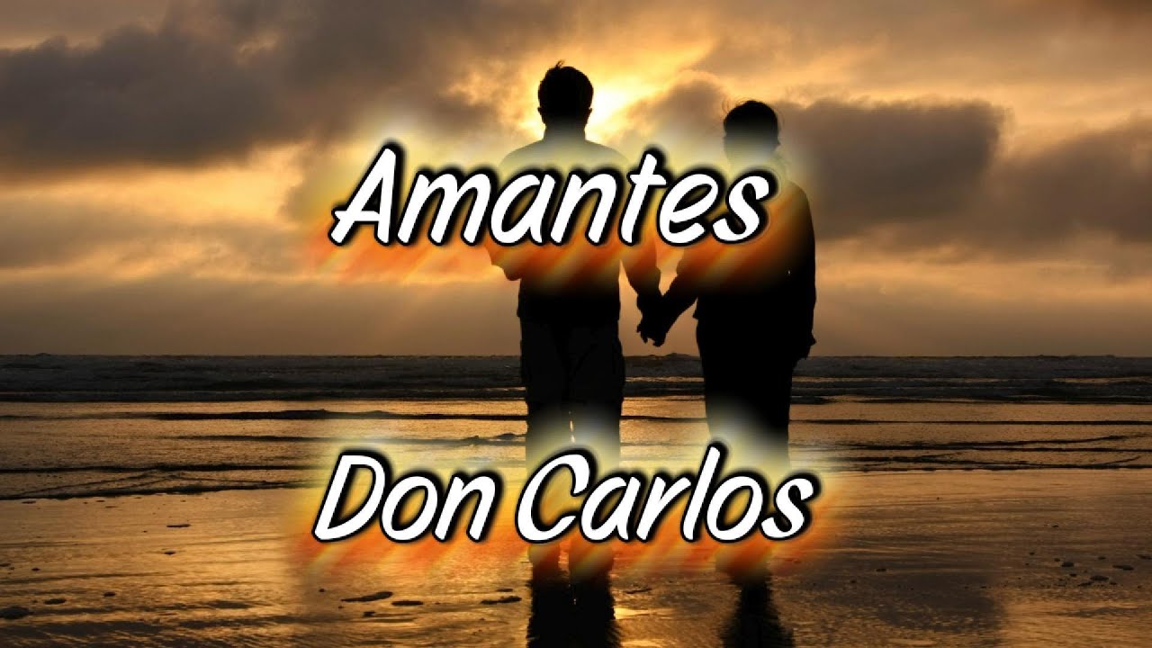 Amantes - Don Carlos (Video Lyrics)